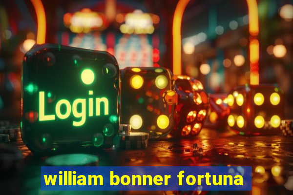 william bonner fortuna